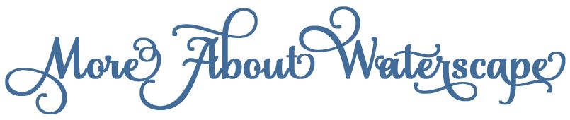 More About Waterscape